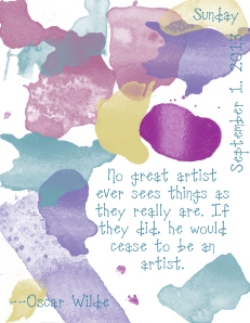 No great artist ever sees things as they really are.  If they did, they would cease to be an artist. -- Oscar Wilde.